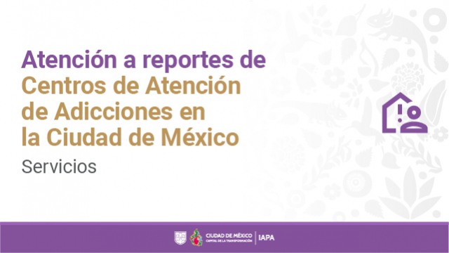 Atención a reportes de Centros de Atención de Adicciones en la Ciudad de méxico