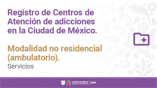 Registro de centros de atención de adicciones en la Ciudad de México. Modalidad no residencial (ambulatorio).