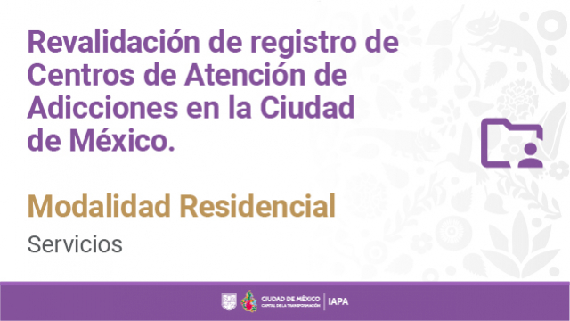 Revalidación de registro de centros de atención de adicciones en la Ciudad de México. Modalidad Residencial